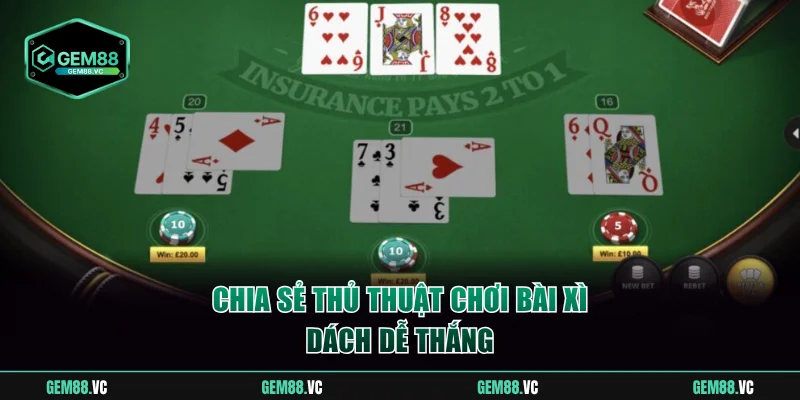 Chia sẻ thủ thuật chơi bài Xì Dách dễ thắng