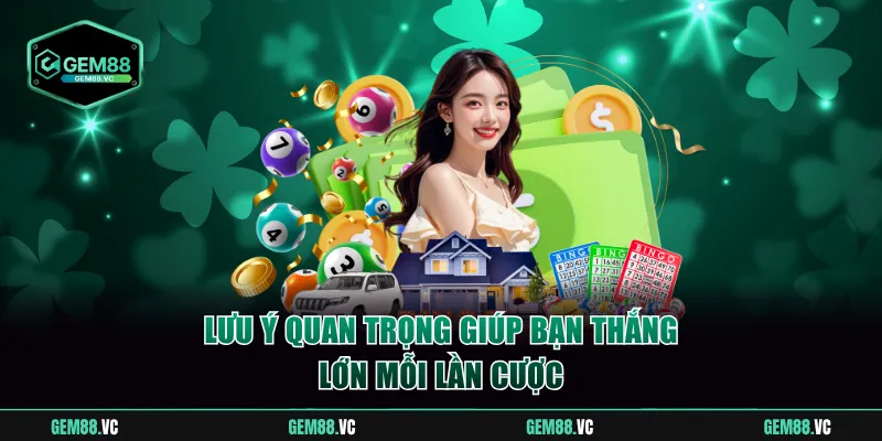 Lưu ý quan trọng giúp bạn thắng lớn mỗi lần cược